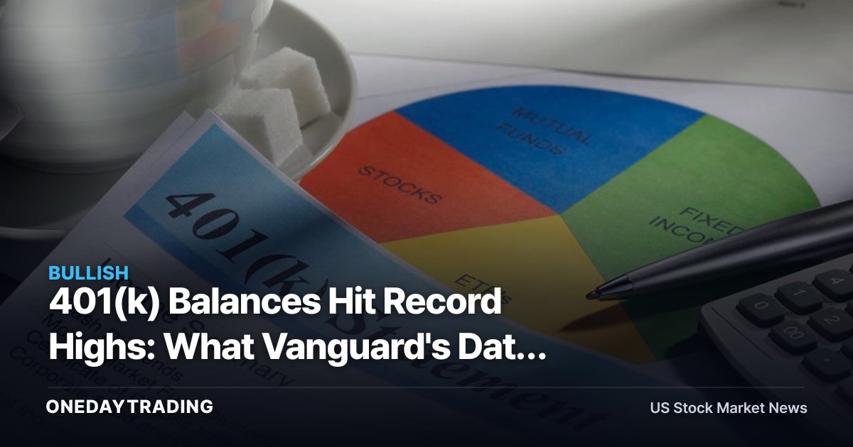 401(k) Balances Hit Record Highs: What Vanguard's Data Means for Asset Managers BLK, TROW