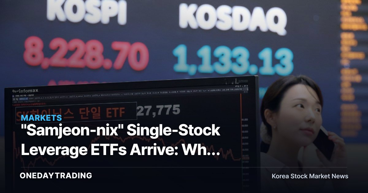 "Samjeon-nix" Single-Stock Leverage ETFs Arrive: Why Korea's Market Volatility Has Surged