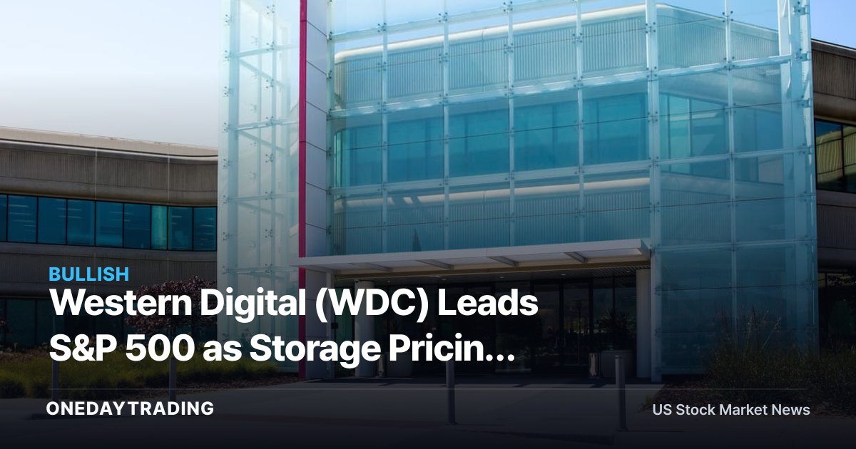 Western Digital (WDC) Leads S&P 500 as Storage Pricing Power Reignites — STX, MU in Focus