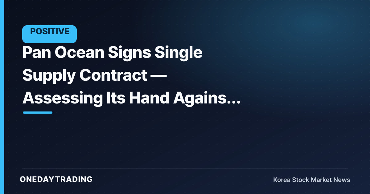 Pan Ocean Signs Single Supply Contract — Assessing Its Hand Against Bulk Freight Volatility