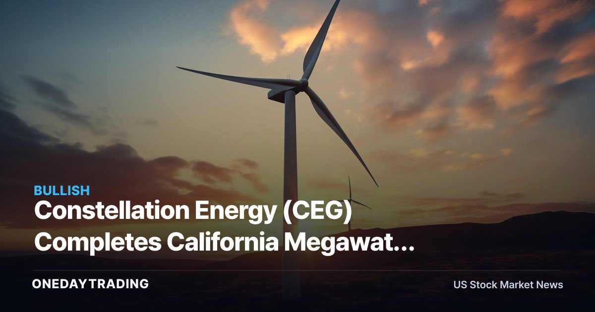 Constellation Energy (CEG) Completes California Megawatt Expansion Amid Power Demand Surge