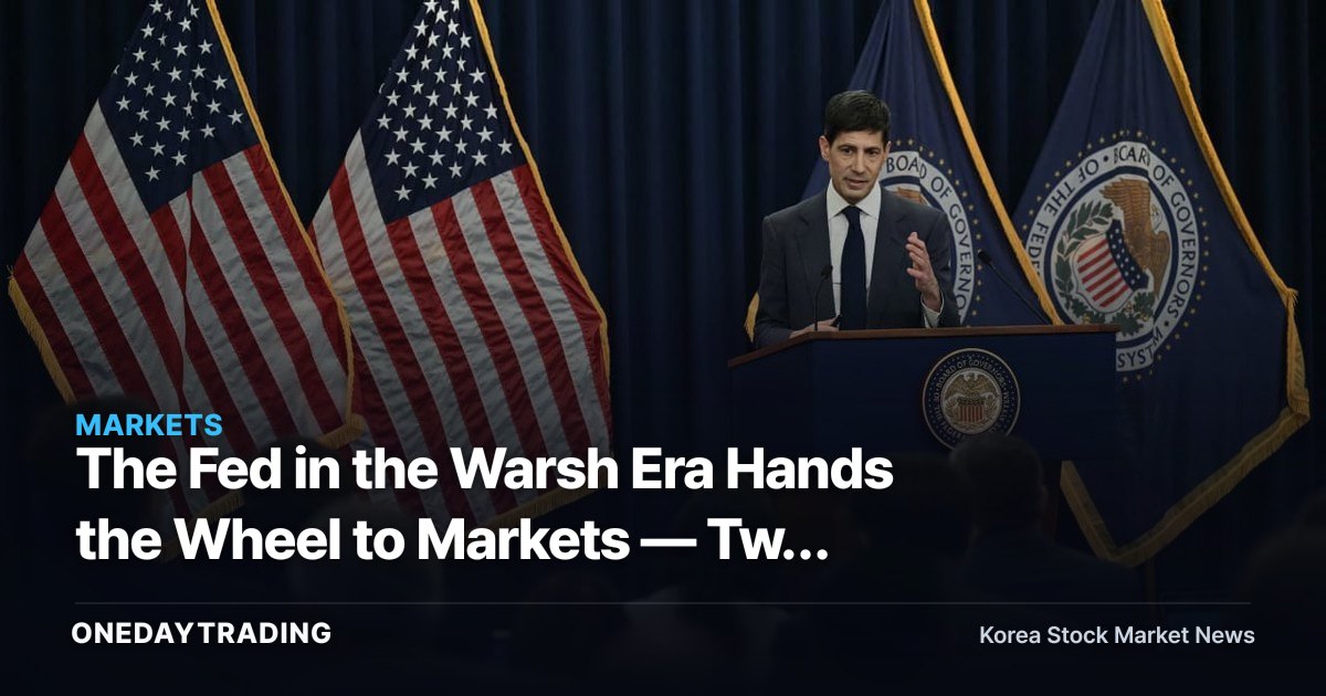 The Fed in the Warsh Era Hands the Wheel to Markets — Two Indicators Investors Should Watch