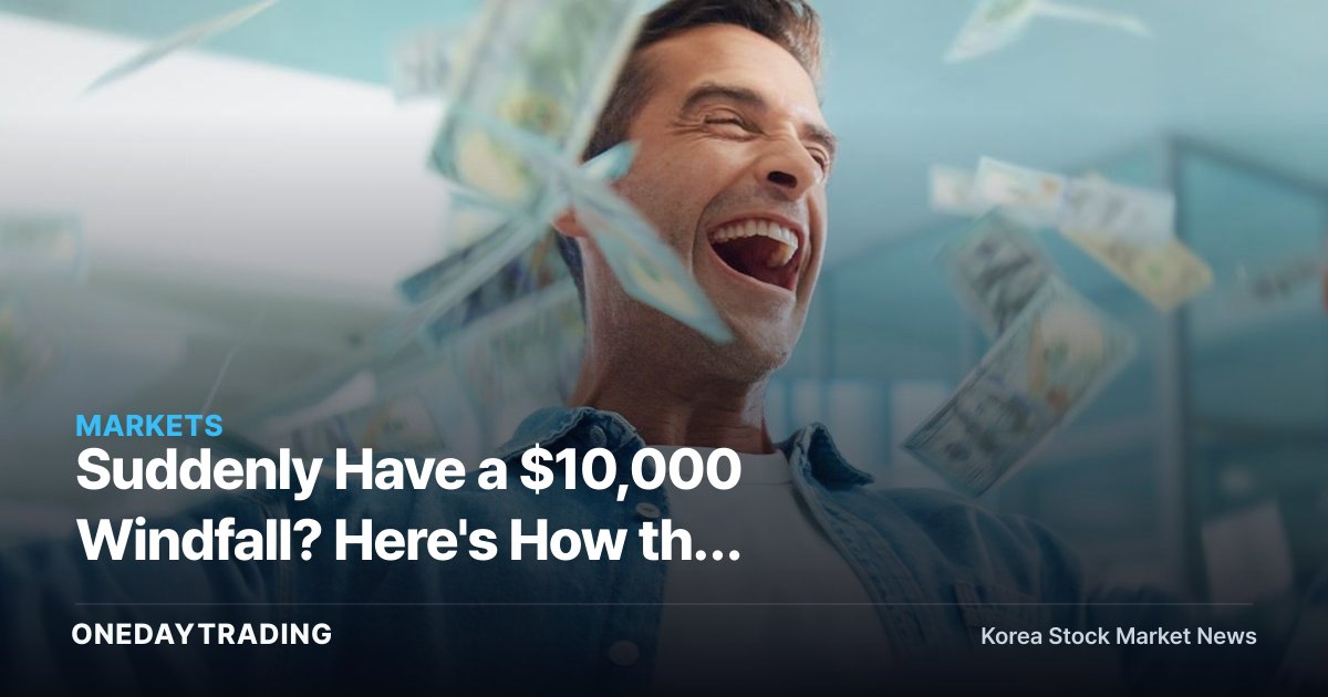Suddenly Have a $10,000 Windfall? Here's How the Experts Say to Allocate It