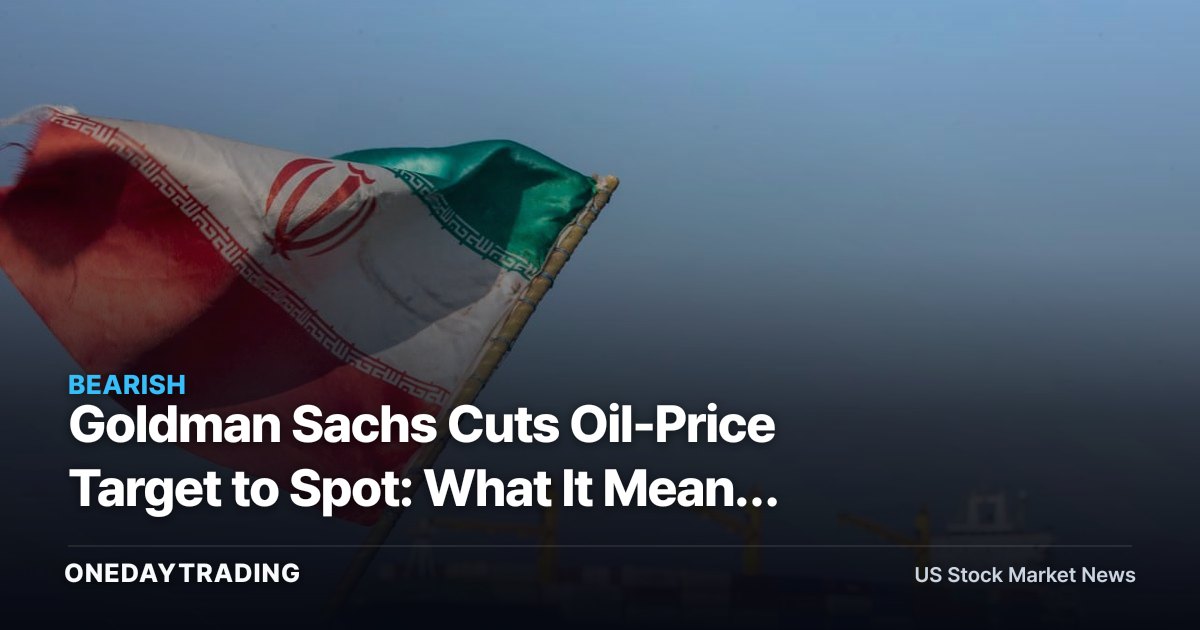 Goldman Sachs Cuts Oil-Price Target to Spot: What It Means for XOM, CVX, OXY