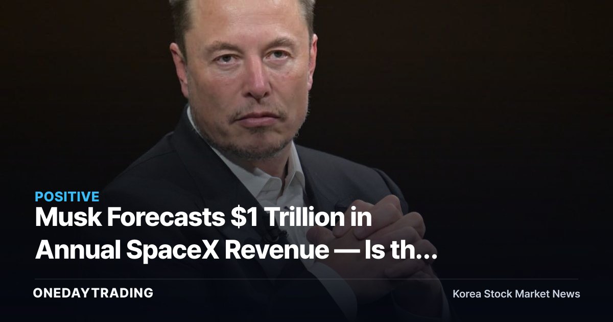 Musk Forecasts $1 Trillion in Annual SpaceX Revenue — Is the Aerospace Theme Heating Up Again?