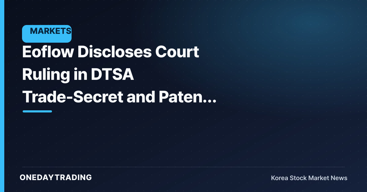 Eoflow Discloses Court Ruling in DTSA Trade-Secret and Patent Lawsuit — A Turning Point in the Dispute