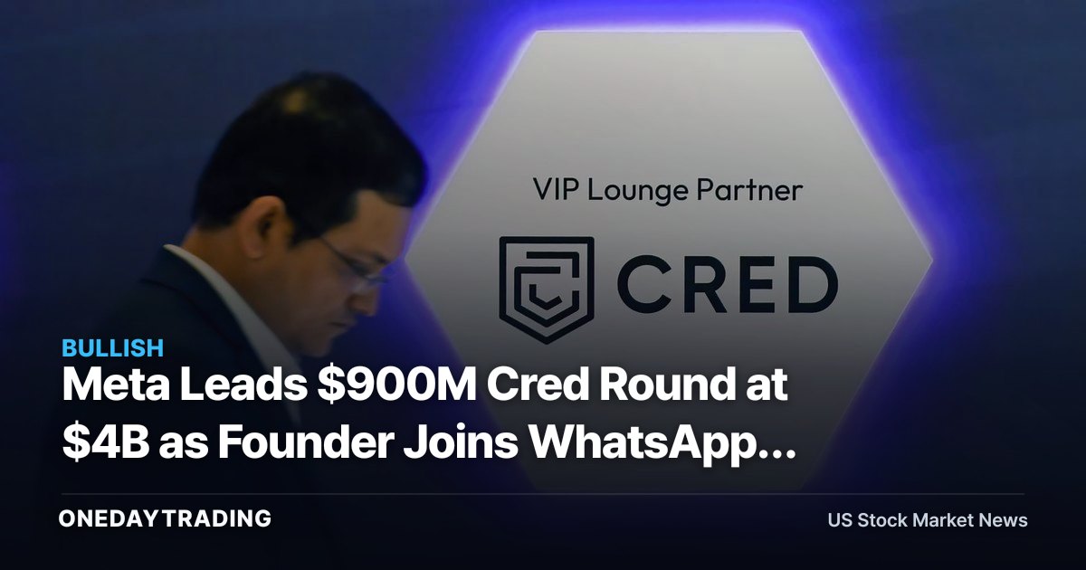 Meta Leads $900M Cred Round at $4B as Founder Joins WhatsApp: META India Fintech Play
