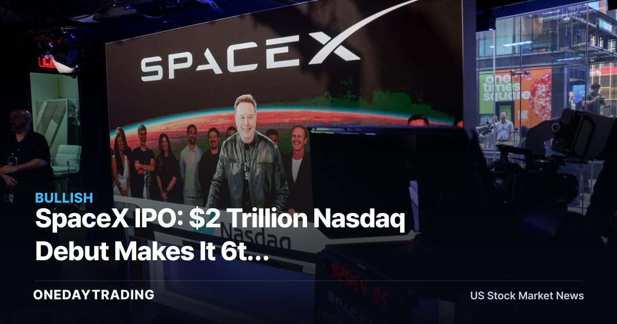 SpaceX IPO: $2 Trillion Nasdaq Debut Makes It 6th Most-Valuable U.S. Company
