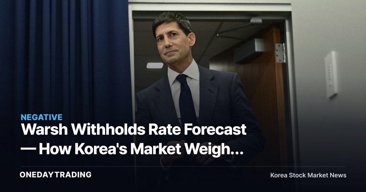 Warsh Withholds Rate Forecast — How Korea's Market Weighs the Fed's 2026 Hike Talk