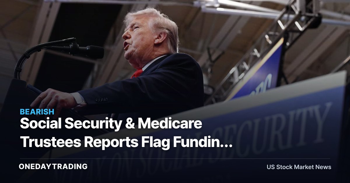 Social Security & Medicare Trustees Reports Flag Funding Risk for Health Insurers, Treasury Rates