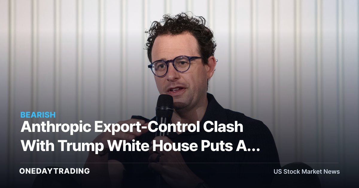 Anthropic Export-Control Clash With Trump White House Puts AI Trade — AMZN, GOOGL, NVDA — on Notice