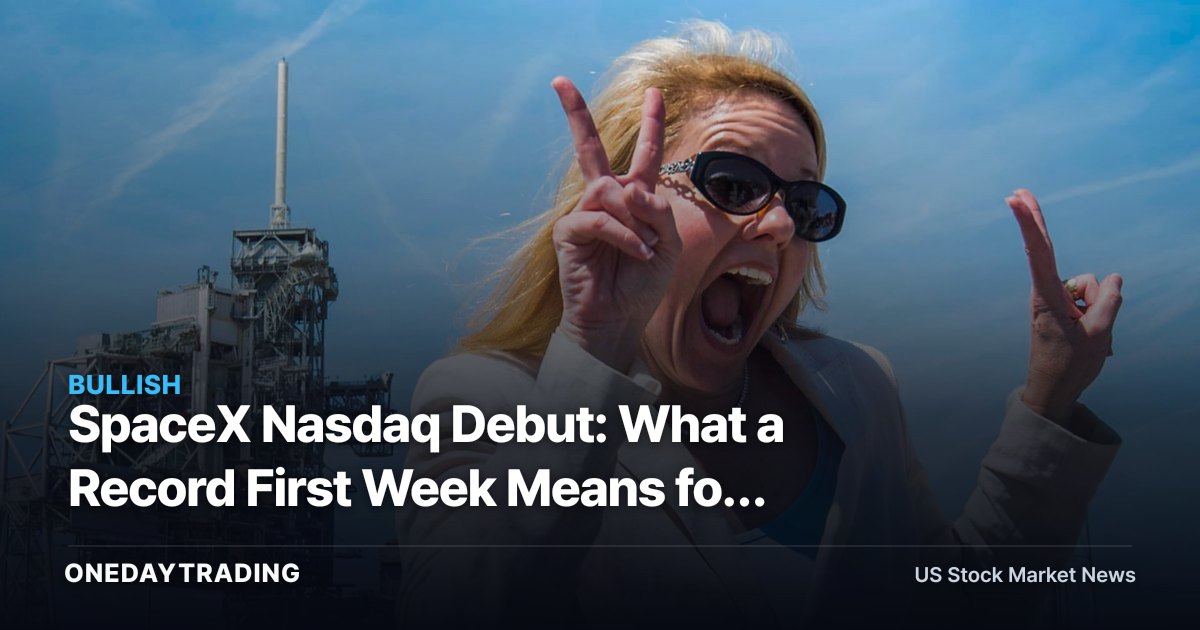 SpaceX Nasdaq Debut: What a Record First Week Means for Space Stocks RKLB, ASTS