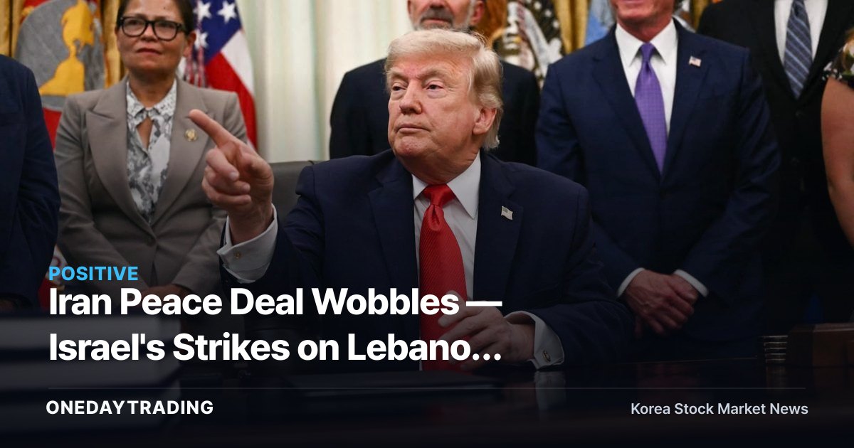 Iran Peace Deal Wobbles — Israel's Strikes on Lebanon Put Hormuz and Global Oil Prices Back in the Spotlight