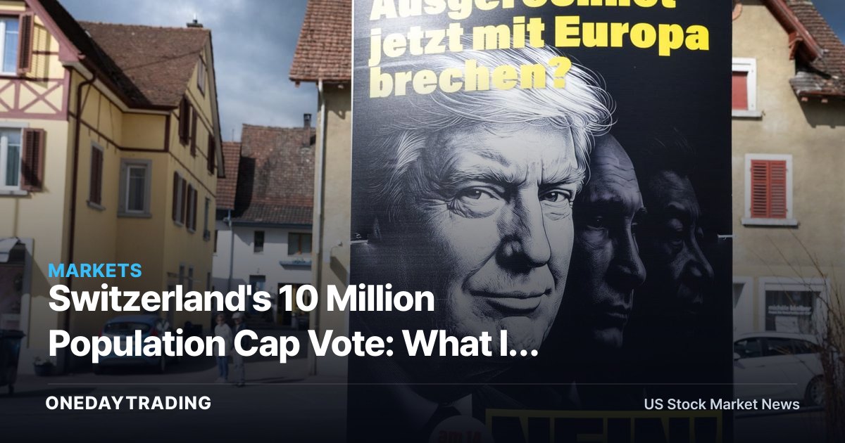 Switzerland's 10 Million Population Cap Vote: What It Means for Markets and EU Ties