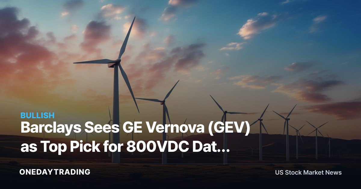 Barclays Sees GE Vernova (GEV) as Top Pick for 800VDC Data Center Power Shift