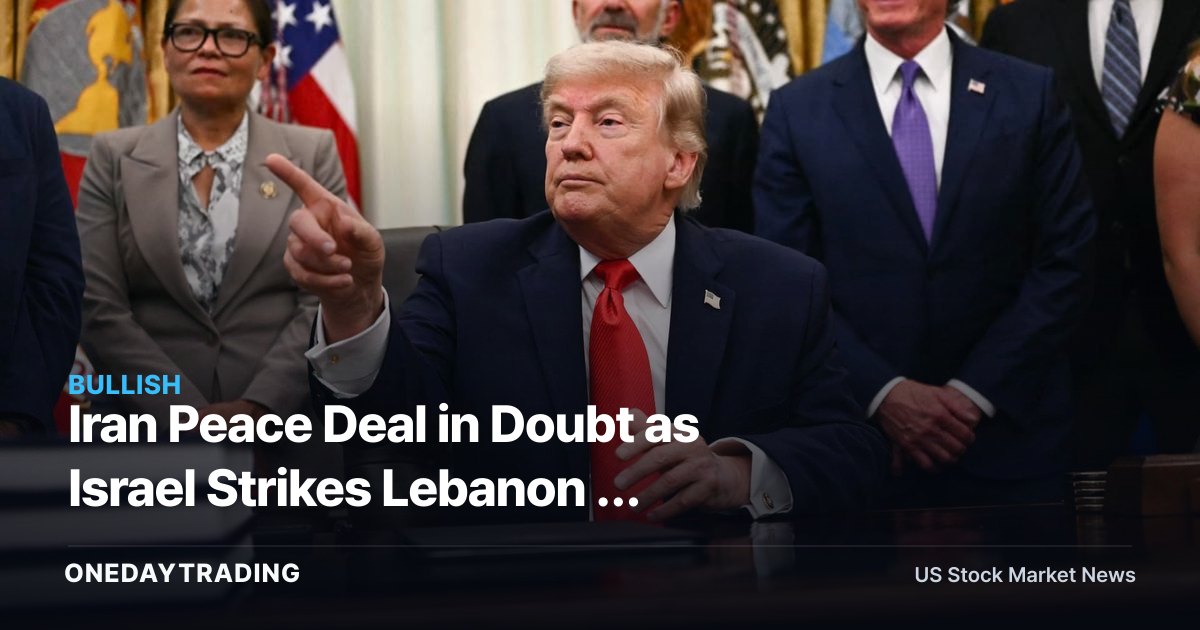 Iran Peace Deal in Doubt as Israel Strikes Lebanon — Strait of Hormuz Risk Lifts Oil (XOM, CVX)