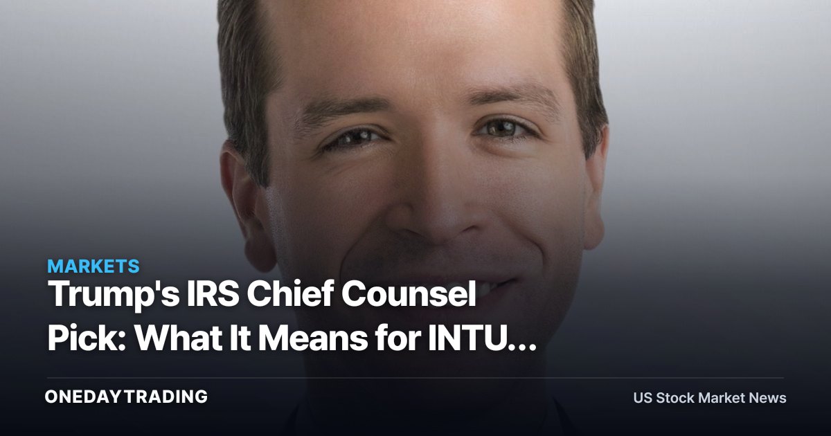 Trump's IRS Chief Counsel Pick: What It Means for INTU, HRB and Tax-Prep Stocks
