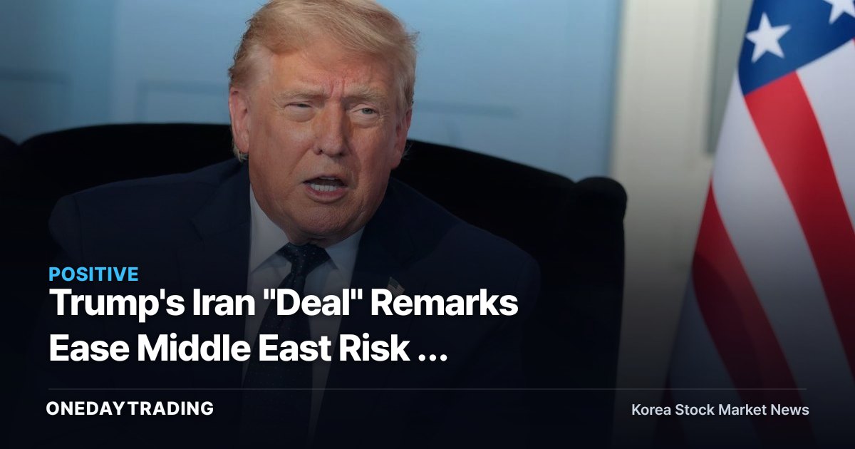 Trump's Iran "Deal" Remarks Ease Middle East Risk — Assessing the Impact on Oil, Refiners, and Airline Stocks