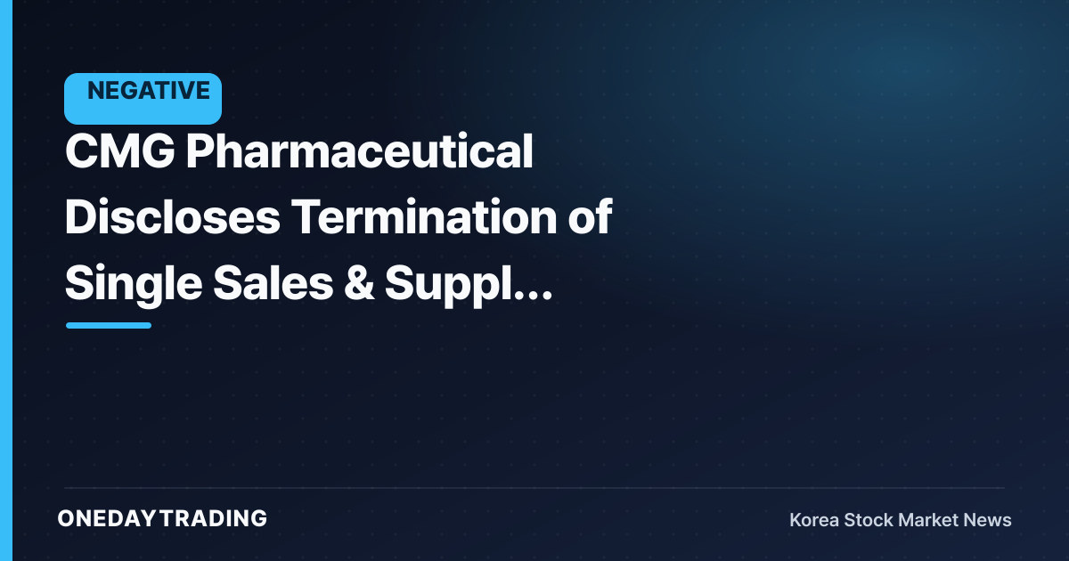 CMG Pharmaceutical Discloses Termination of Single Sales & Supply Contract — A Signal to Check for a Revenue Gap