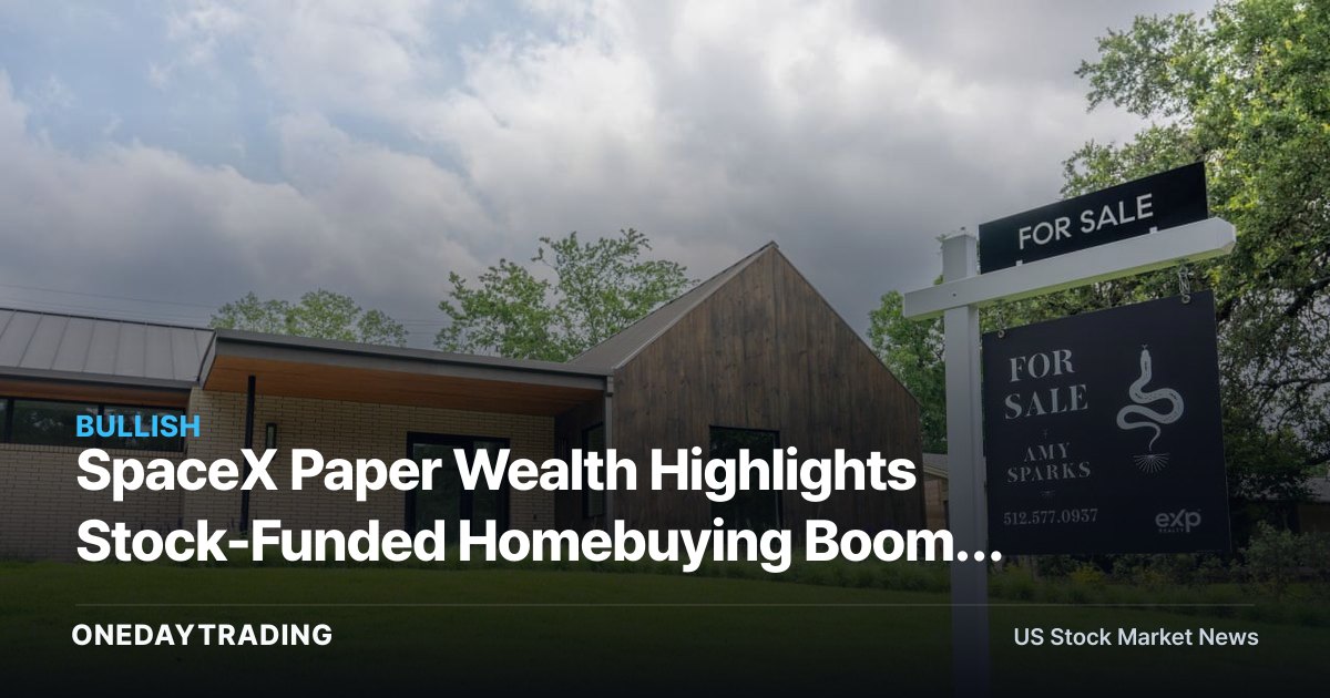 SpaceX Paper Wealth Highlights Stock-Funded Homebuying Boom: DHI, LEN in Focus
