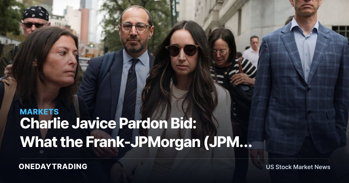 Charlie Javice Pardon Bid: What the Frank-JPMorgan (JPM) Fraud Saga Means