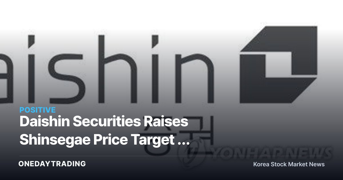 Daishin Securities Raises Shinsegae Price Target — Domestic Demand Recovery and Surge in Foreign Tourists Are Key