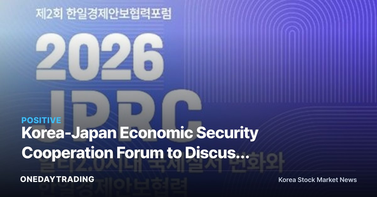 Korea-Japan Economic Security Cooperation Forum to Discuss Semiconductor Supply Chain Collaboration — Which Stocks Stand to Benefit