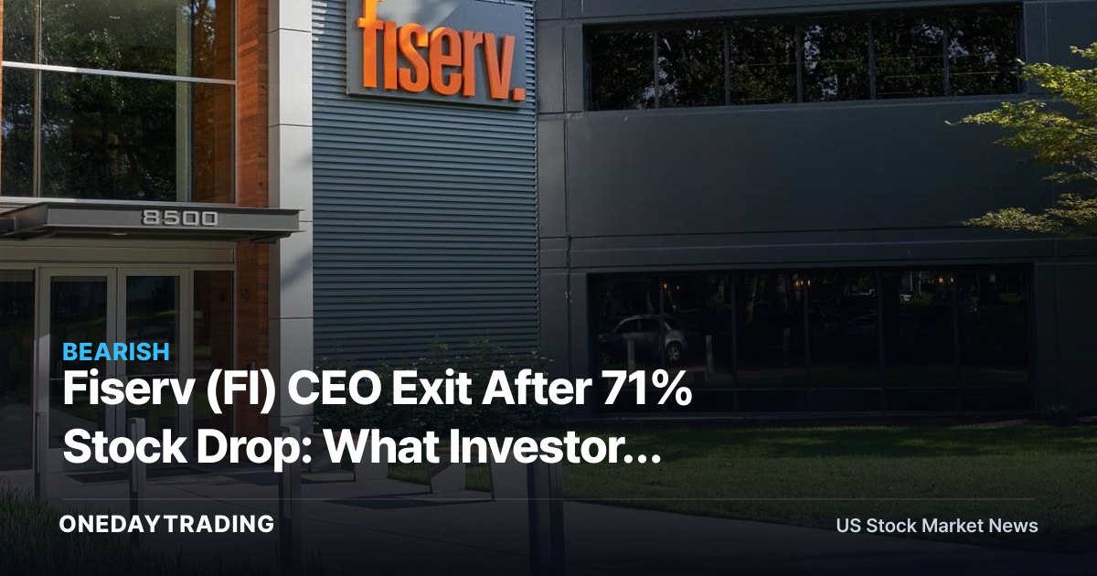 Fiserv (FI) CEO Exit After 71% Stock Drop: What Investors Should Watch Now