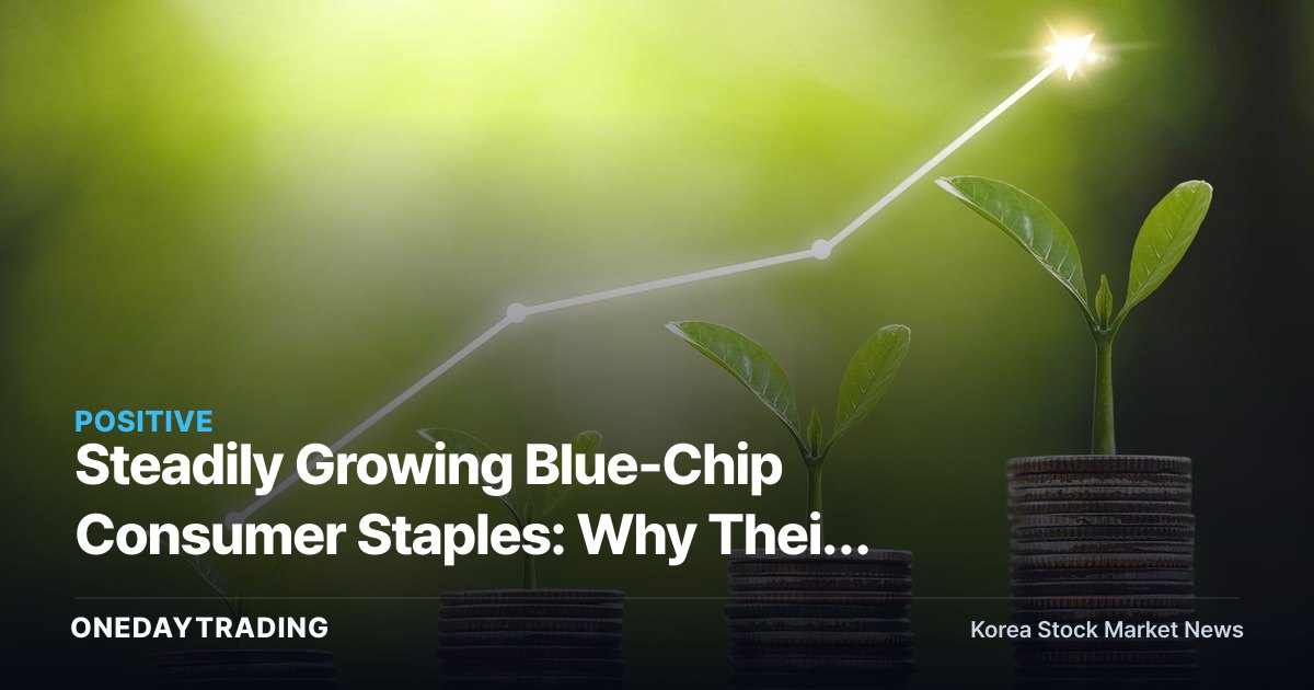Steadily Growing Blue-Chip Consumer Staples: Why Their Long-Term Investment Appeal Is in the Spotlight