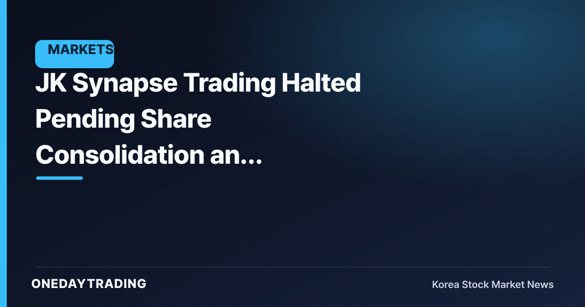 JK Synapse Trading Halted Pending Share Consolidation and Electronic Registration Change
