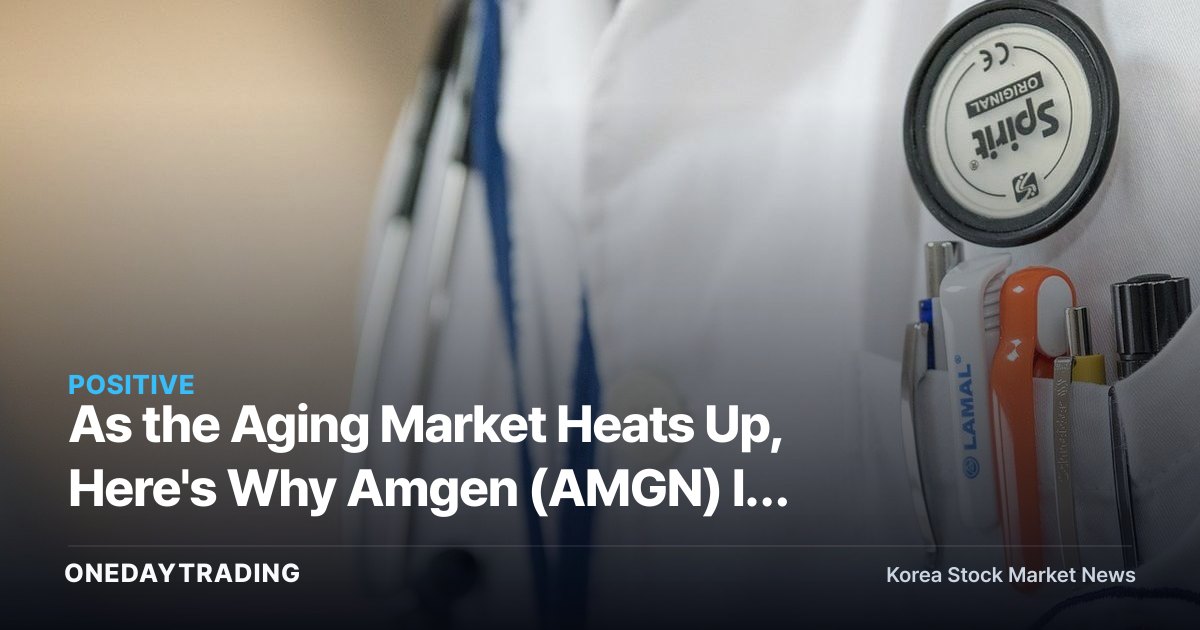 As the Aging Market Heats Up, Here's Why Amgen (AMGN) Is Emerging as a Longevity Sector Bellwether