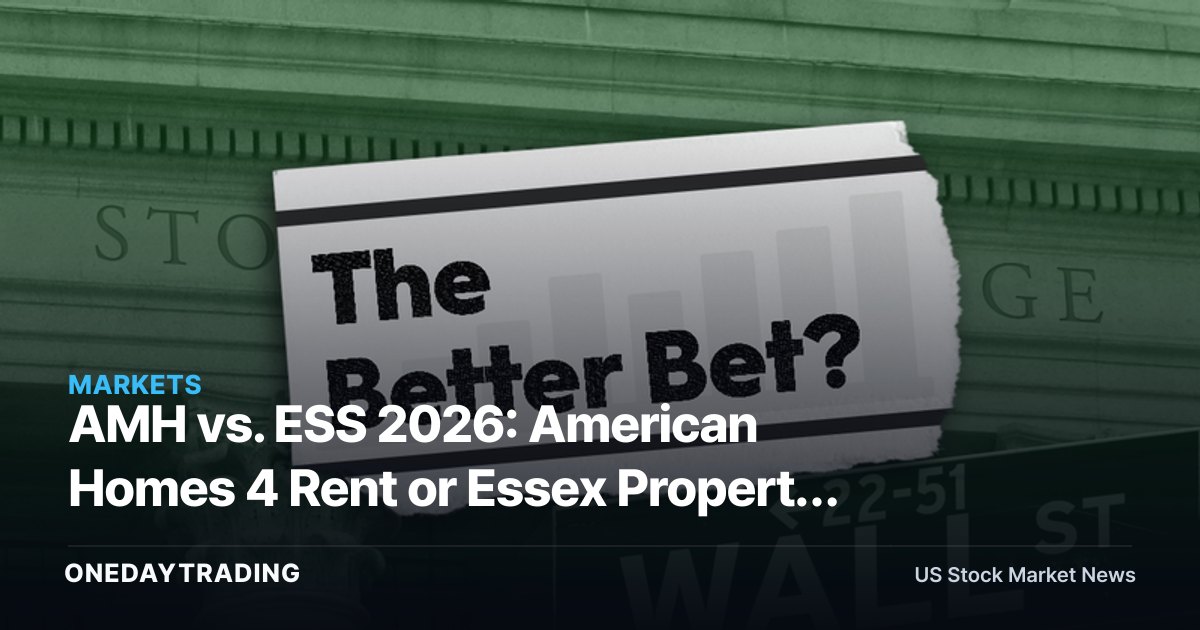 AMH vs. ESS 2026: American Homes 4 Rent or Essex Property Trust — Which REIT Wins?
