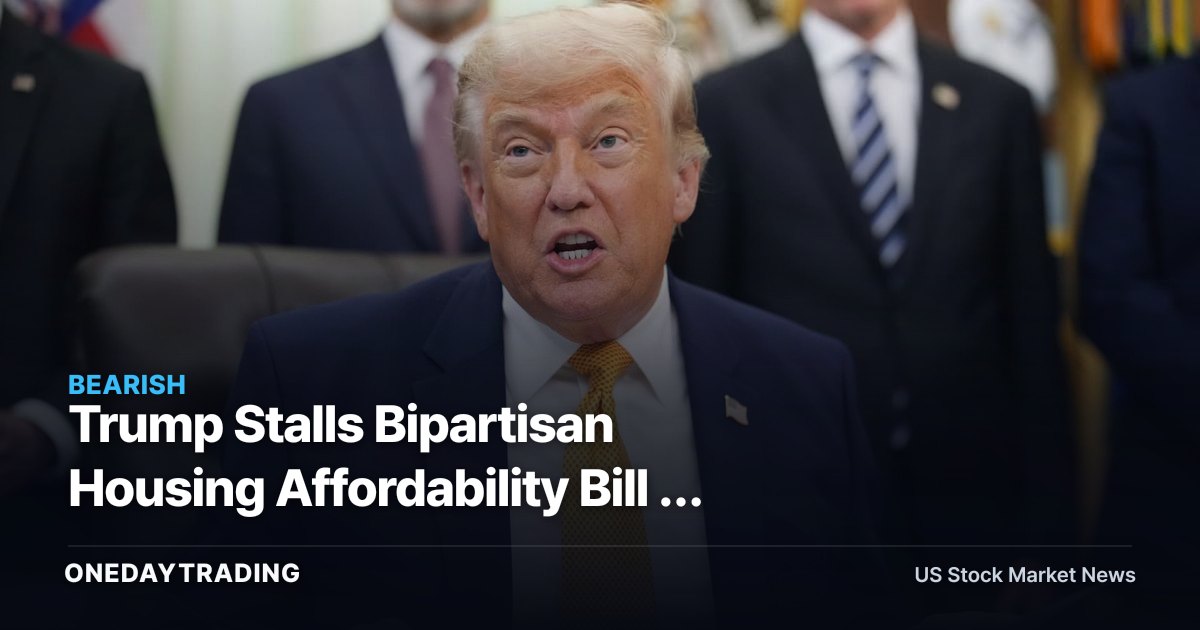 Trump Stalls Bipartisan Housing Affordability Bill — What It Means for Homebuilders DHI, LEN, PHM