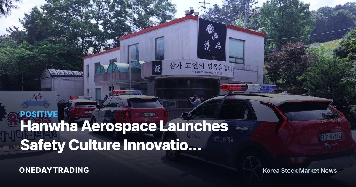 Hanwha Aerospace Launches Safety Culture Innovation Committee, Kicking Off Trust Recovery for Defense Stocks After Daejeon Accident