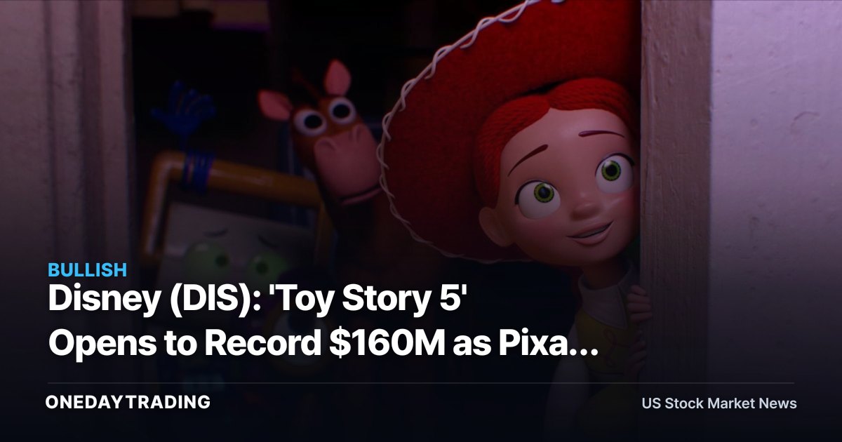 Disney (DIS): 'Toy Story 5' Opens to Record $160M as Pixar Box Office Roars Back