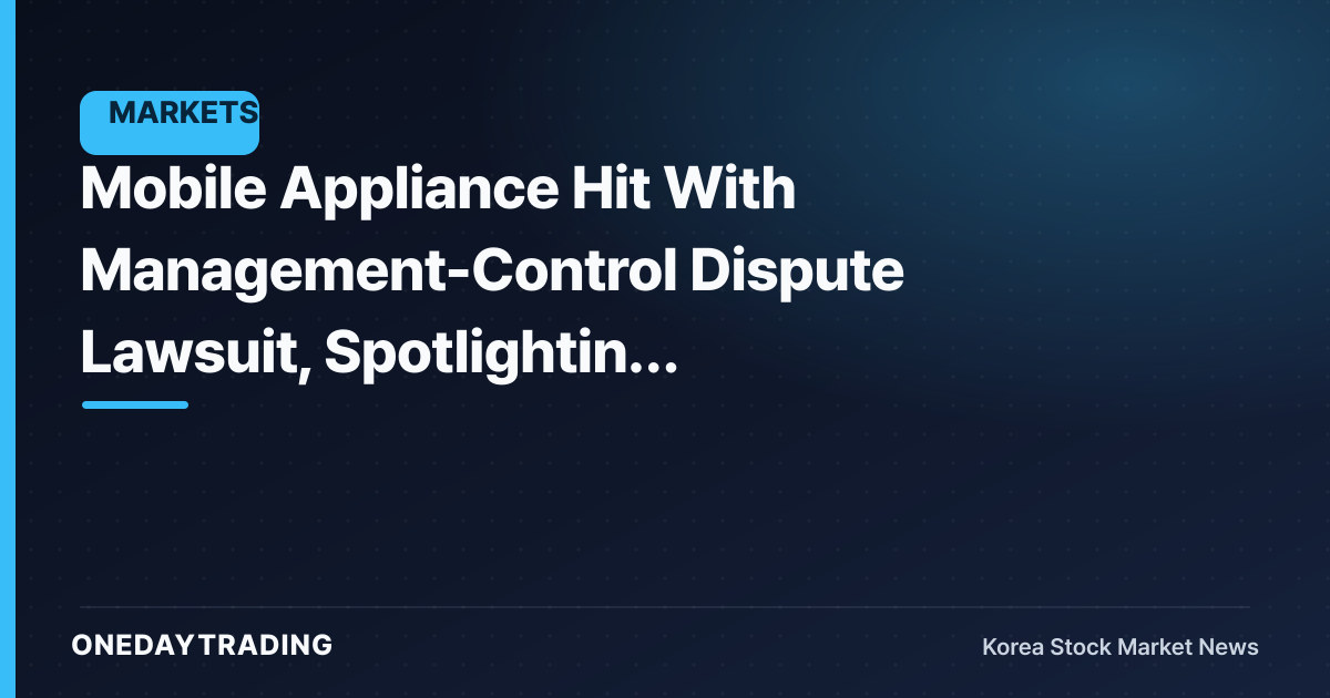 Mobile Appliance Hit With Management-Control Dispute Lawsuit, Spotlighting Governance Uncertainty