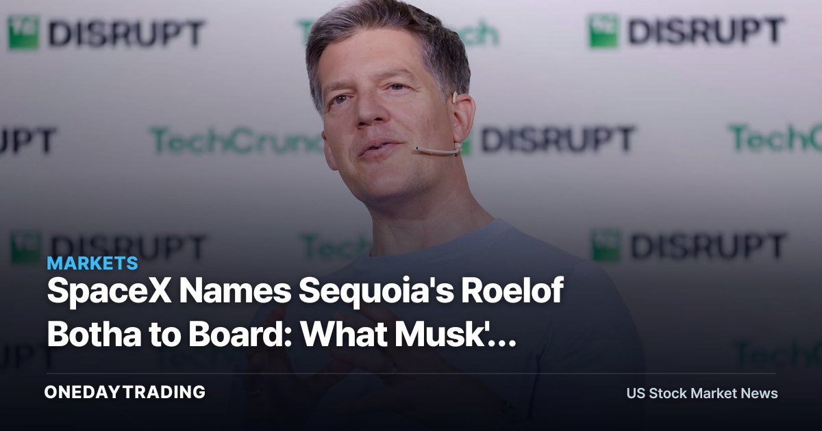 SpaceX Names Sequoia's Roelof Botha to Board: What Musk's Governance Signal Means for TSLA Investors