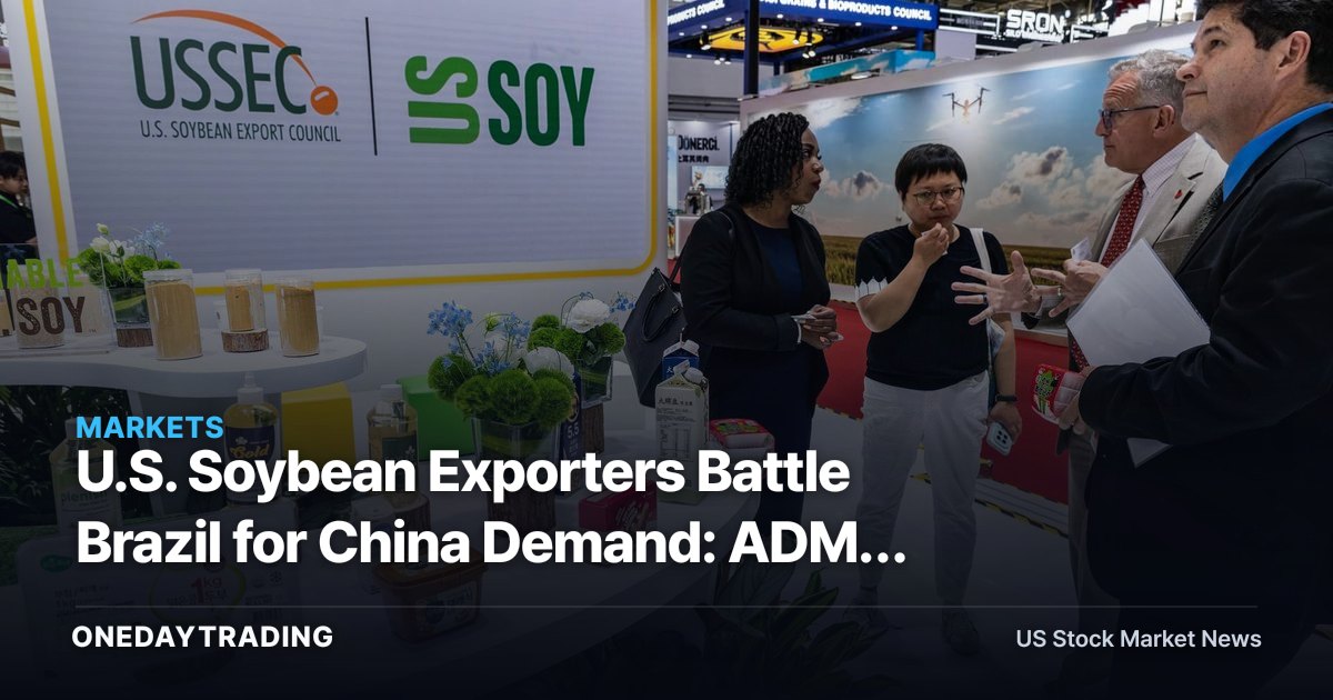 U.S. Soybean Exporters Battle Brazil for China Demand: ADM, BG, DE in Focus