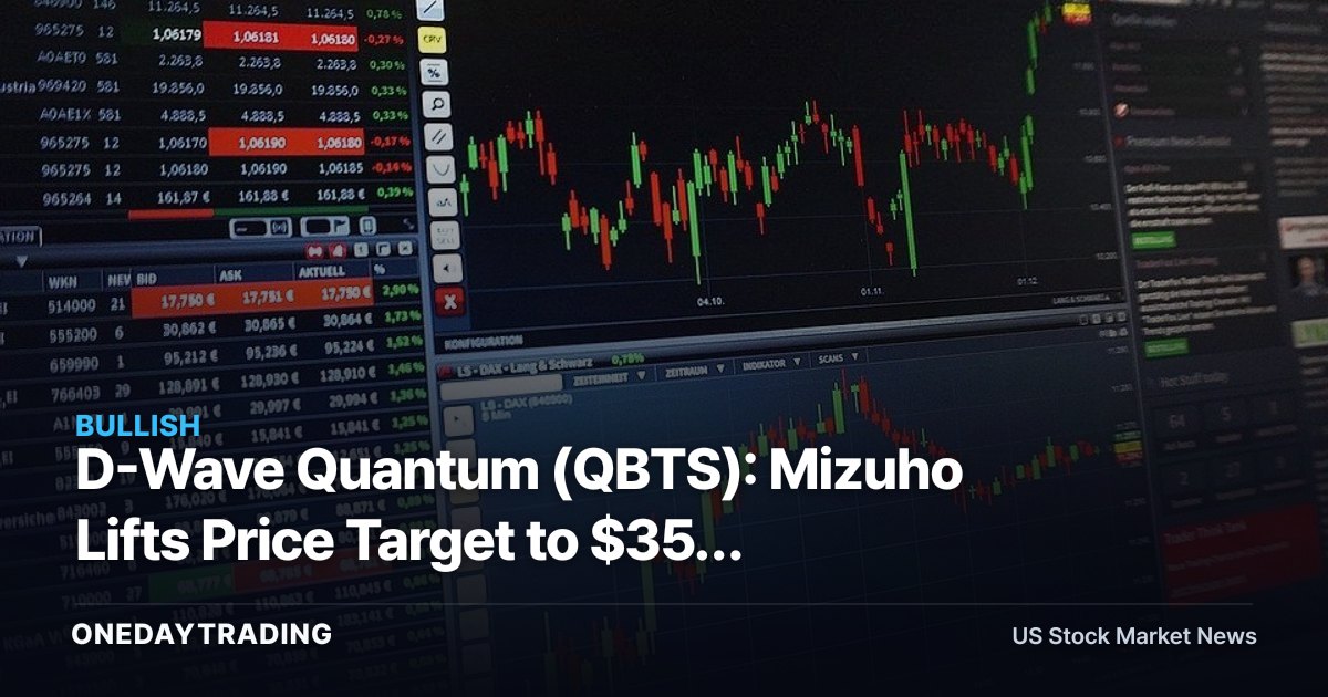 D-Wave Quantum (QBTS): Mizuho Lifts Price Target to $35, Keeps Outperform — What It Signals for Quantum Stocks