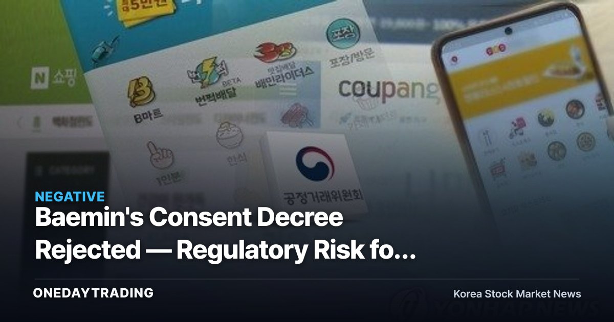 Baemin's Consent Decree Rejected — Regulatory Risk for Delivery Platforms Mounts Again