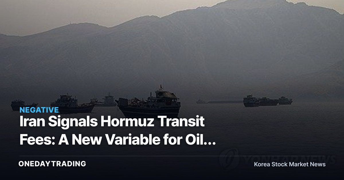 Iran Signals Hormuz Transit Fees: A New Variable for Oil, Refining, and Airline Stocks