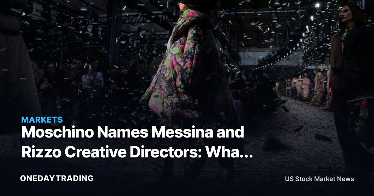 Moschino Names Messina and Rizzo Creative Directors: What Luxury Investors Should Read Into a Design Reset