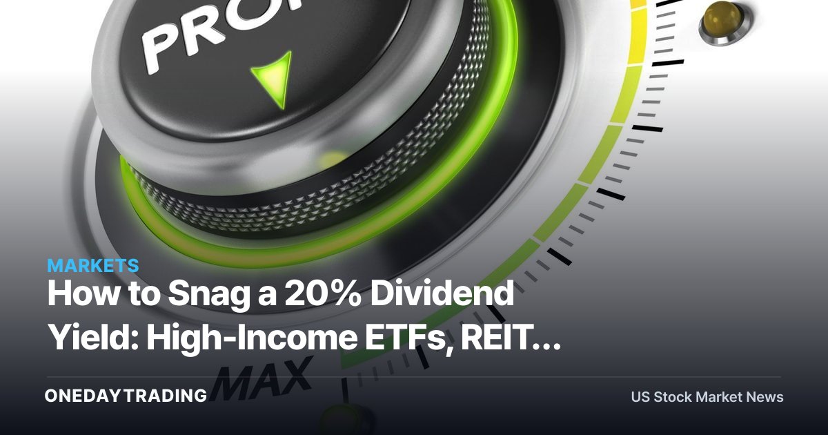 How to Snag a 20% Dividend Yield: High-Income ETFs, REITs & BDCs Explained