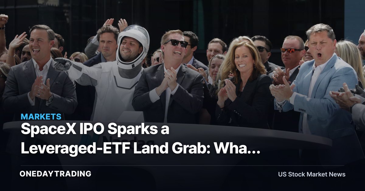 SpaceX IPO Sparks a Leveraged-ETF Land Grab: What Retail Investors Should Know