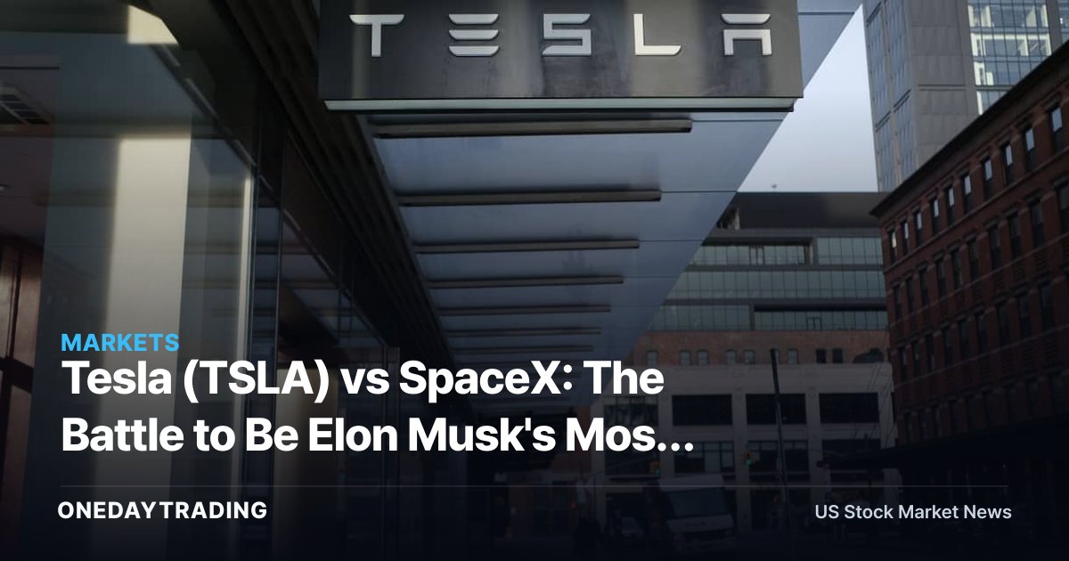 Tesla (TSLA) vs SpaceX: The Battle to Be Elon Musk's Most Valuable Company