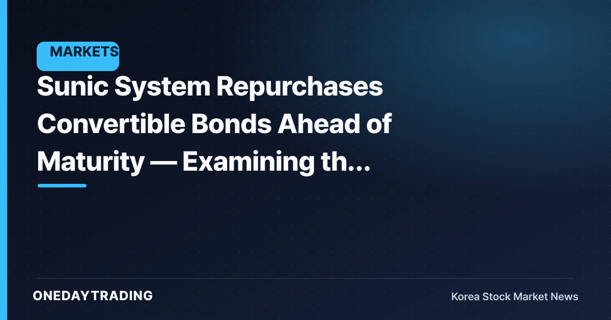 Sunic System Repurchases Convertible Bonds Ahead of Maturity — Examining the Share-Dilution Variable
