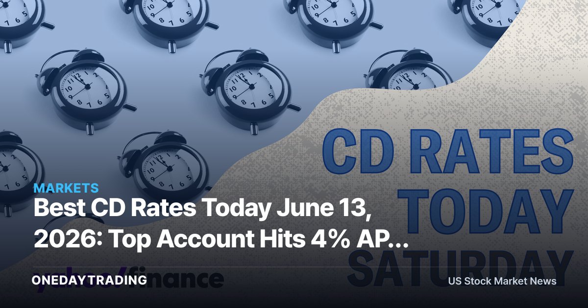 Best CD Rates Today June 13, 2026: Top Account Hits 4% APY as Rate Cuts Loom