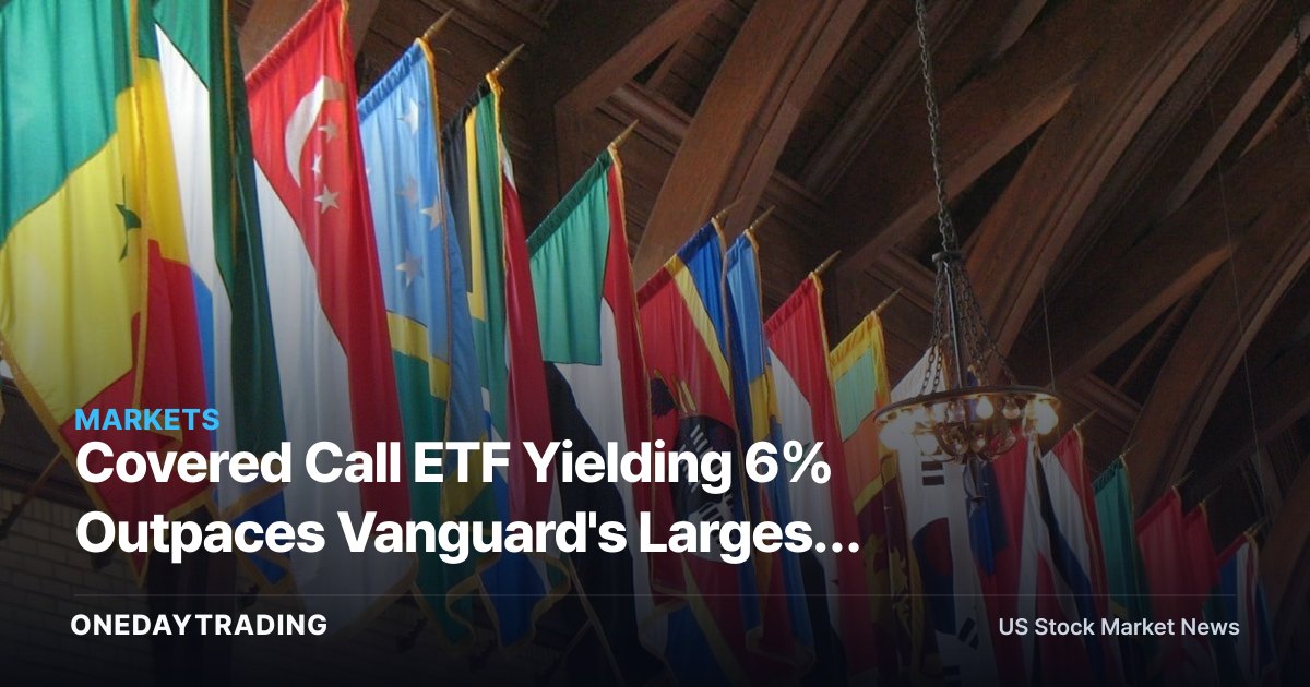 Covered Call ETF Yielding 6% Outpaces Vanguard's Largest International ETF (VXUS, JEPI)