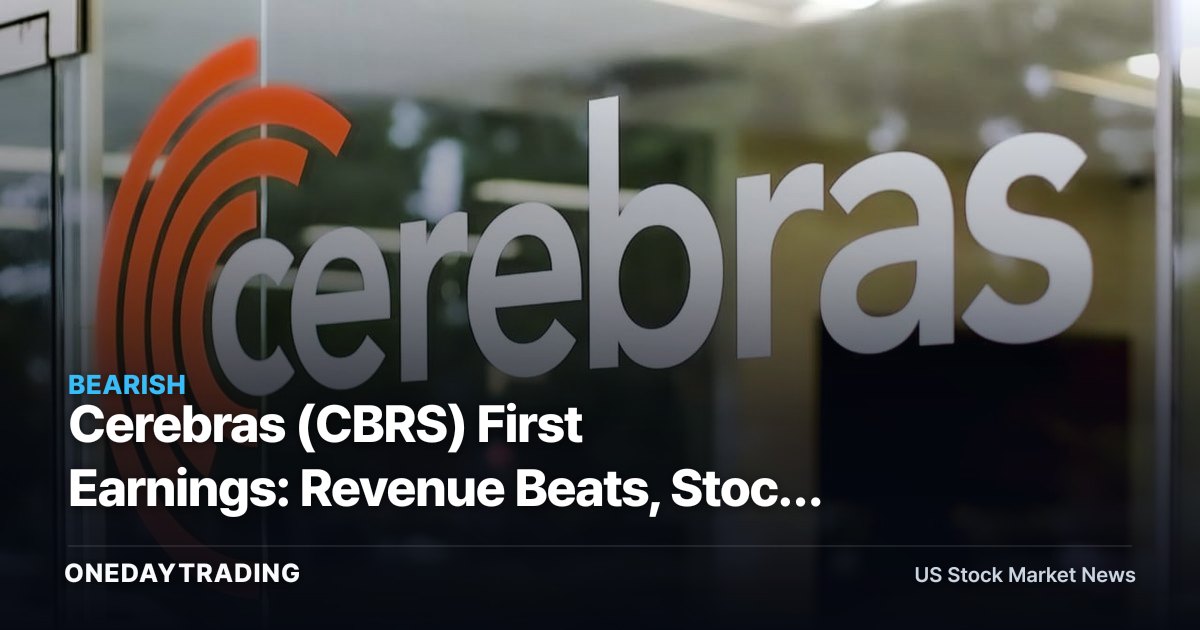 Cerebras (CBRS) First Earnings: Revenue Beats, Stock Slides in After-Hours