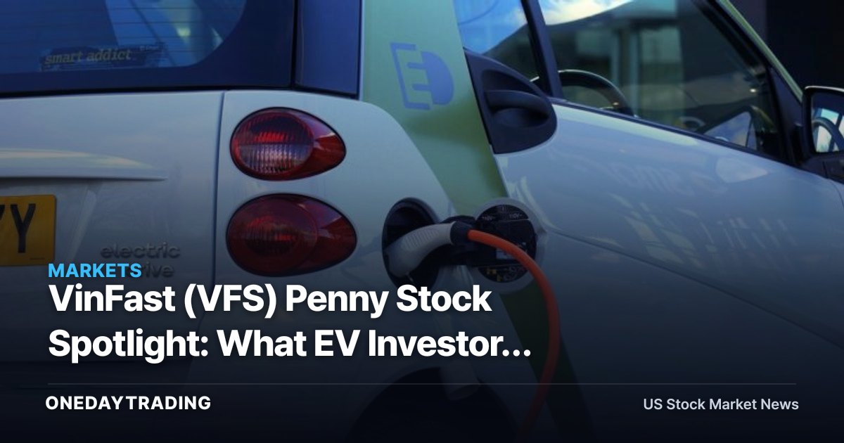 VinFast (VFS) Penny Stock Spotlight: What EV Investors Should Weigh Before Chasing the Upside